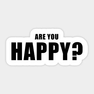 Are You Happy Sticker